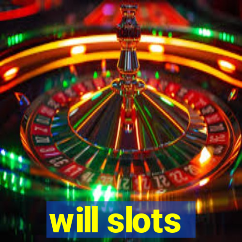 will slots